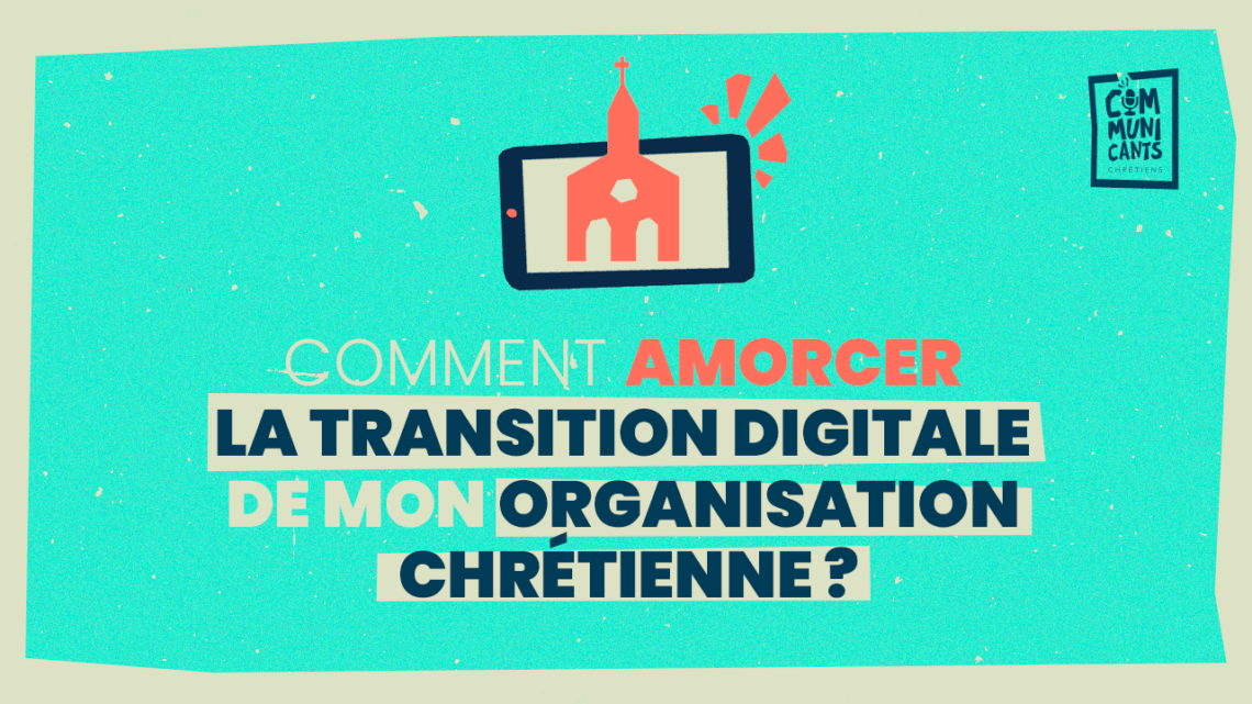 Amorcer la transition digitale de mon organisation chrétienne
